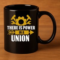 There Is Power In A Union Labor Day Gift 11oz C Handle Ceramic Mug