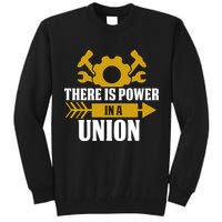 There Is Power In A Union Labor Day Gift Tall Sweatshirt