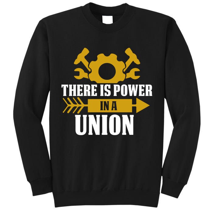 There Is Power In A Union Labor Day Gift Tall Sweatshirt