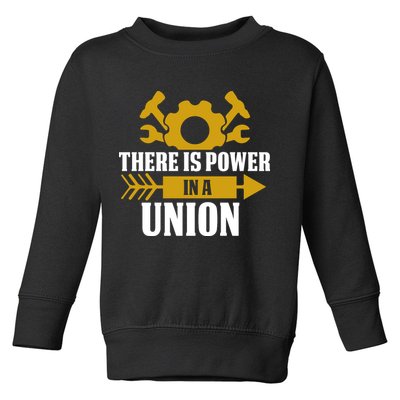 There Is Power In A Union Labor Day Gift Toddler Sweatshirt