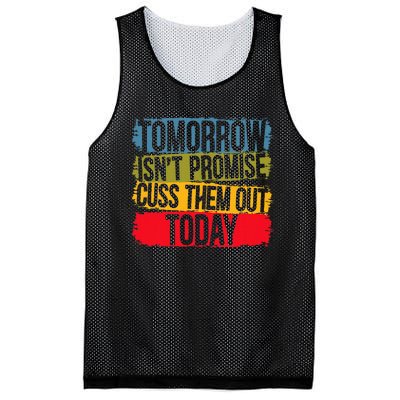 Tomorrow Isnt Promised Cuss Them Out Today For A Sarcasm Mesh Reversible Basketball Jersey Tank