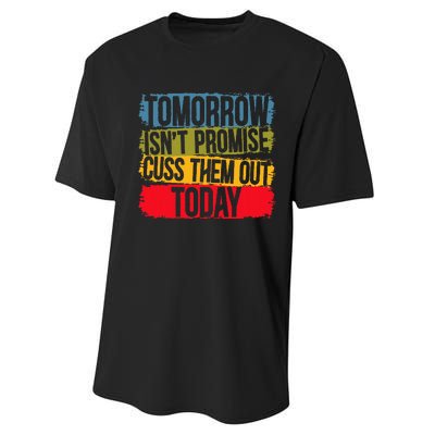 Tomorrow Isnt Promised Cuss Them Out Today For A Sarcasm Performance Sprint T-Shirt