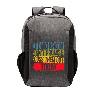 Tomorrow Isnt Promised Cuss Them Out Today For A Sarcasm Vector Backpack