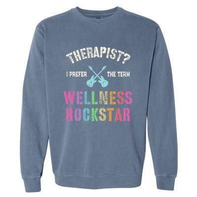 Therapist I Prefer Wellness Rockstar Therapy Ninja Team Cute Gift Garment-Dyed Sweatshirt