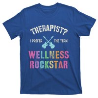 Therapist I Prefer Wellness Rockstar Therapy Ninja Team Cute Gift T-Shirt