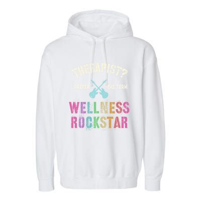 Therapist I Prefer Wellness Rockstar Therapy Ninja Team Cute Gift Garment-Dyed Fleece Hoodie