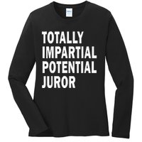 Totally Impartial Potential Juror Ladies Long Sleeve Shirt