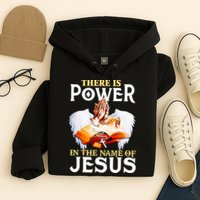 There Is Power In The Name Of Jesus Cross God Faith Christian Jesus Hoodie