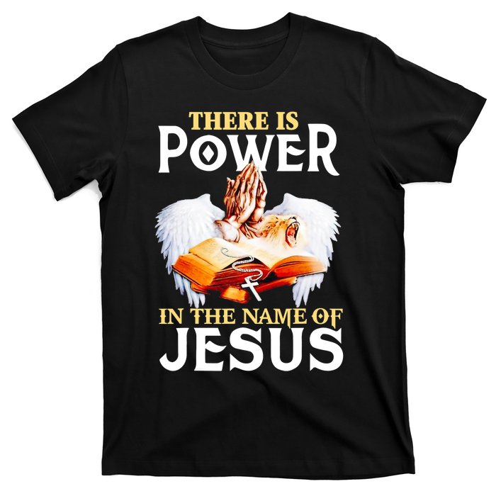 There Is Power In The Name Of Jesus Cross God Faith Christian Jesus T-Shirt