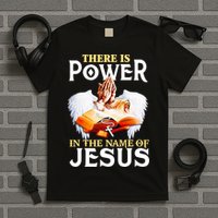 There Is Power In The Name Of Jesus Cross God Faith Christian Jesus T-Shirt