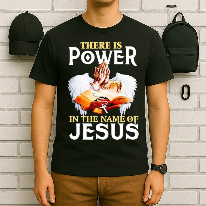 There Is Power In The Name Of Jesus Cross God Faith Christian Jesus T-Shirt