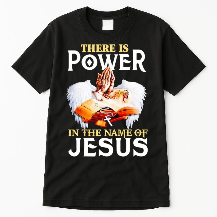 There Is Power In The Name Of Jesus Cross God Faith Christian Jesus Tall T-Shirt
