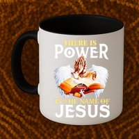 There Is Power In The Name Of Jesus Cross God Faith Christian Jesus Mug