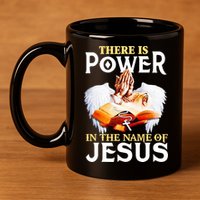 There Is Power In The Name Of Jesus Cross God Faith Christian Jesus 11oz C Handle Ceramic Mug