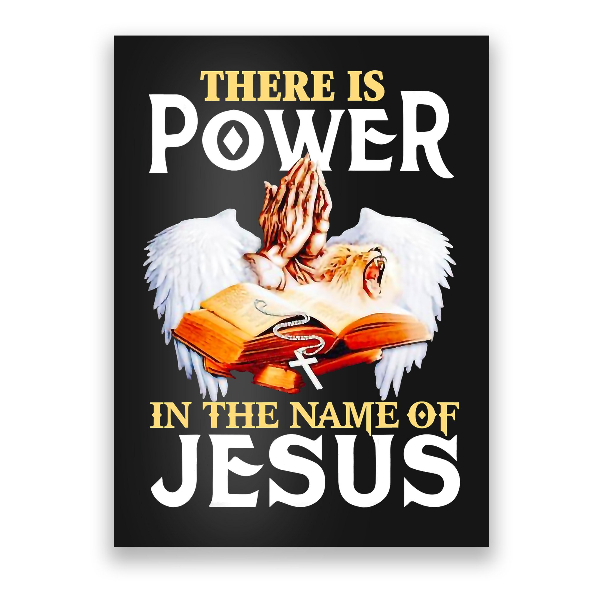 There Is Power In The Name Of Jesus Cross God Faith Christian Jesus Poster