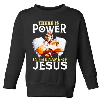 There Is Power In The Name Of Jesus Cross God Faith Christian Jesus Toddler Sweatshirt