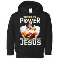 There Is Power In The Name Of Jesus Cross God Faith Christian Jesus Toddler Hoodie