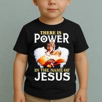 There Is Power In The Name Of Jesus Cross God Faith Christian Jesus Toddler T-Shirt