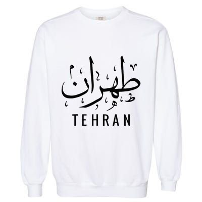 Tehran Iran Persian Calligraphy Farsi Iranian Garment-Dyed Sweatshirt