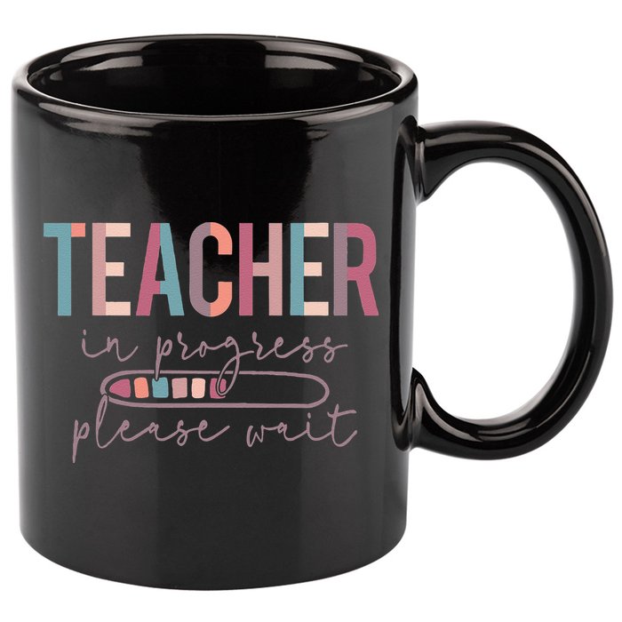 Teacher In Progress Please Wait Future Teacher Women Joke 11oz C Handle Ceramic Mug