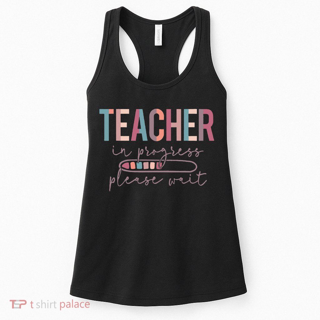 Teacher In Progress Please Wait Future Teacher Women Joke Womens Tank Top