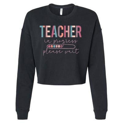 Teacher In Progress Please Wait Future Teacher Women Joke Cropped Pullover Crew