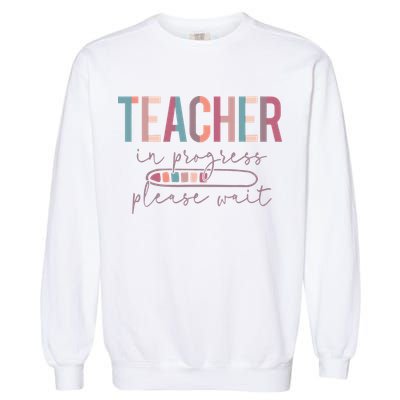 Teacher In Progress Please Wait Future Teacher Women Joke Garment-Dyed Sweatshirt