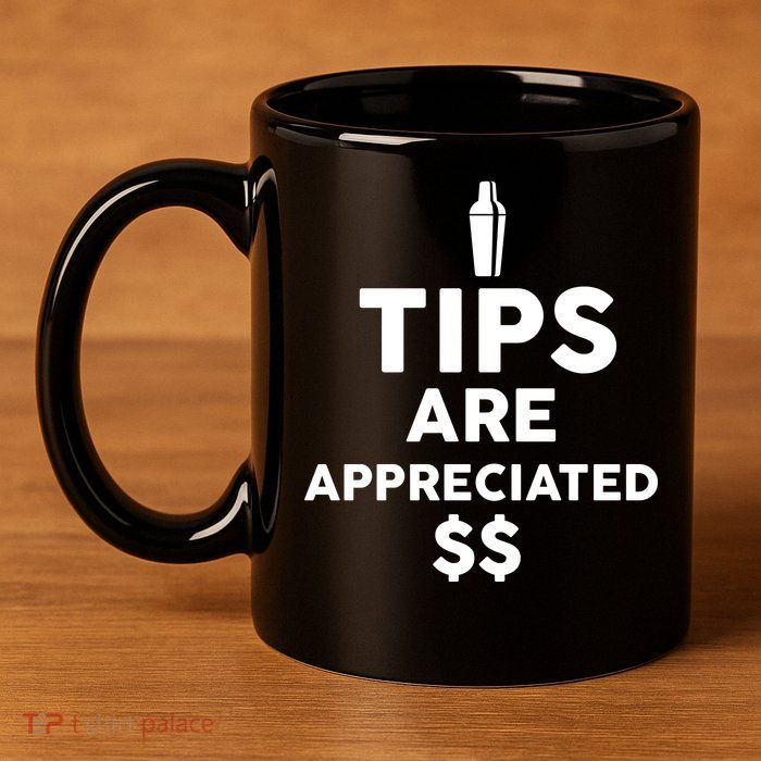 Tips Are Appreciated 11oz C Handle Ceramic Mug