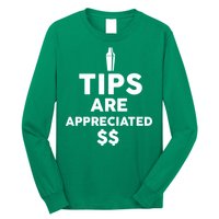 Tips Are Appreciated Long Sleeve Shirt