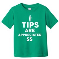 Tips Are Appreciated Toddler T-Shirt