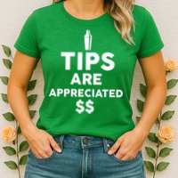 Tips Are Appreciated Womens T-Shirt