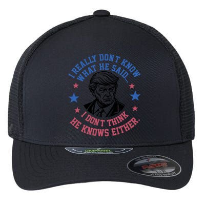 Trump I Really Don’T Know What He Said Humorous Presidential Debate Trump Flexfit Unipanel Trucker Cap