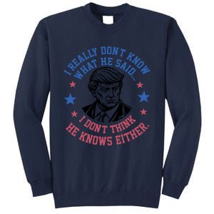 Trump I Really Don’T Know What He Said Humorous Presidential Debate Trump Tall Sweatshirt