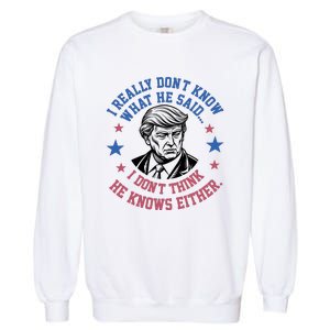 Trump I Really Don’T Know What He Said Humorous Presidential Debate Trump Garment-Dyed Sweatshirt