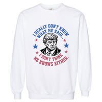 Trump I Really Don’T Know What He Said Humorous Presidential Debate Trump Garment-Dyed Sweatshirt