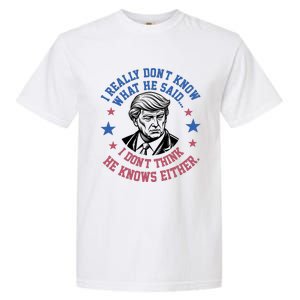 Trump I Really Don’T Know What He Said Humorous Presidential Debate Trump Garment-Dyed Heavyweight T-Shirt