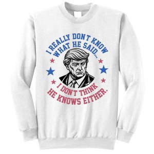 Trump I Really Don’T Know What He Said Humorous Presidential Debate Trump Sweatshirt