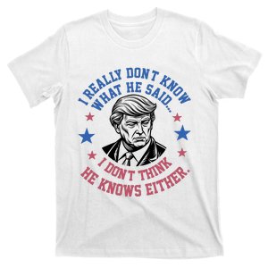 Trump I Really Don’T Know What He Said Humorous Presidential Debate Trump T-Shirt