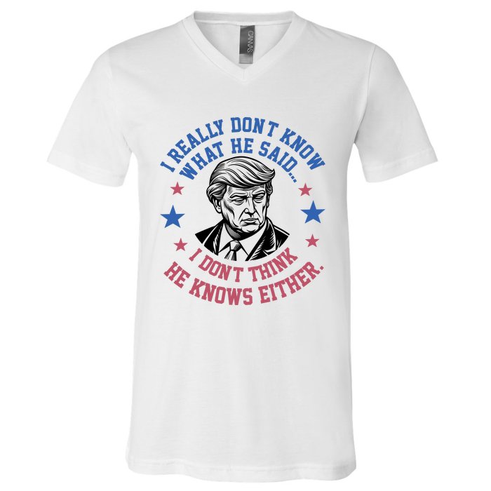 Trump I Really Don’T Know What He Said Humorous Presidential Debate Trump V-Neck T-Shirt