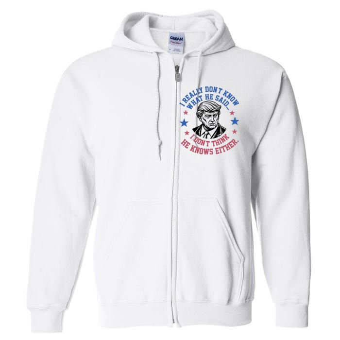 Trump I Really Don’T Know What He Said Humorous Presidential Debate Trump Full Zip Hoodie