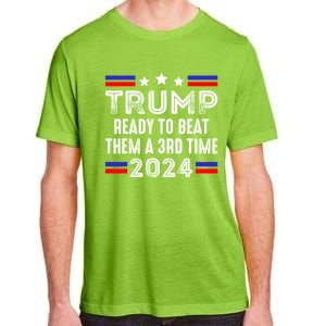 Trump Is Ready To Beat Them A 3rd Time President Elections Adult ChromaSoft Performance T-Shirt