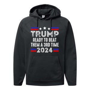 Trump Is Ready To Beat Them A 3rd Time President Elections Performance Fleece Hoodie