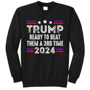 Trump Is Ready To Beat Them A 3rd Time President Elections Sweatshirt