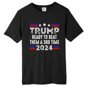 Trump Is Ready To Beat Them A 3rd Time President Elections Tall Fusion ChromaSoft Performance T-Shirt