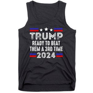 Trump Is Ready To Beat Them A 3rd Time President Elections Tank Top