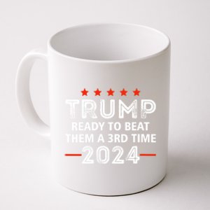 Trump Is Ready To Beat Them A 3rd Time President Elections Coffee Mug