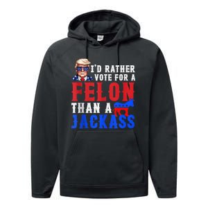 Trump ID Rather Vote For Felon Than A Jackass Performance Fleece Hoodie