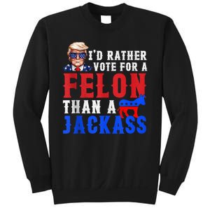 Trump ID Rather Vote For Felon Than A Jackass Sweatshirt