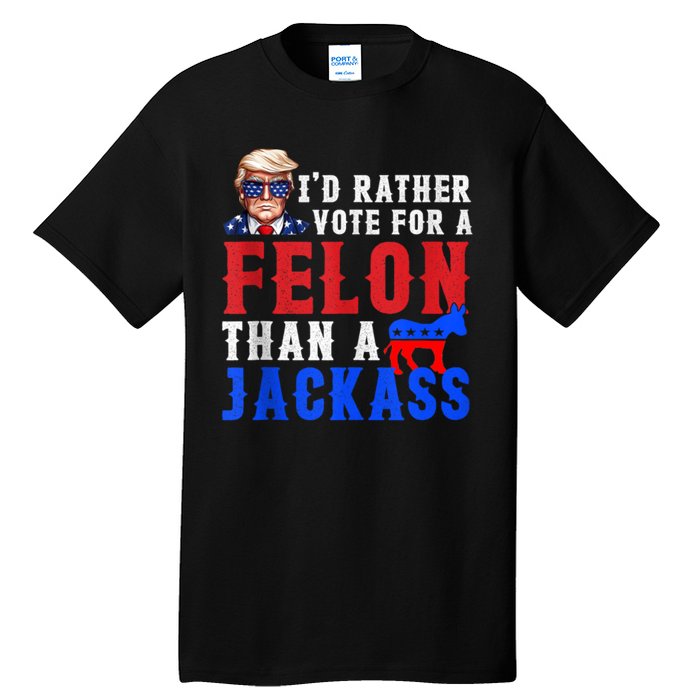 Trump ID Rather Vote For Felon Than A Jackass Tall T-Shirt