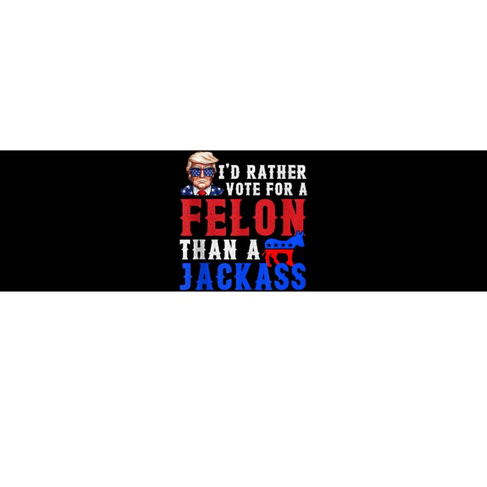 Trump ID Rather Vote For Felon Than A Jackass Bumper Sticker